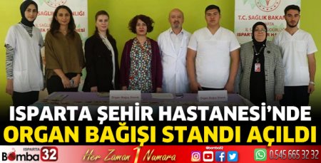 Isparta Şehir Hastanesi’nde Organ Bağışı Standı açıldı