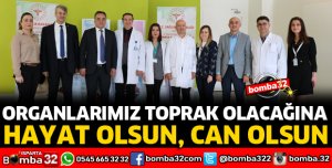 ISPARTA ŞEHİR HASTANESİNDE ORGAN BAĞIŞI İÇİN STANT AÇILDI