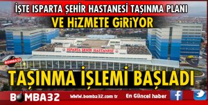 ISPARTA ŞEHİR HASTANESİNDE TAŞINMA İŞLEMİ BAŞLADI