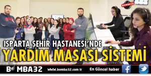 ISPARTA ŞEHİR HASTANESİ'NDE YARDIM MASASI SİSTEMİ