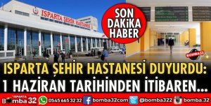 ISPARTA ŞEHİR HASTANESİNDEN 1 HAZİRAN DUYURUSU