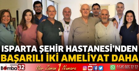 Isparta Şehir Hastanesi'nden başarılı iki ameliyat daha