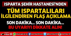 ISPARTA ŞEHİR HASTANESİ'NDEN SON DAKİKA AÇIKLAMASI