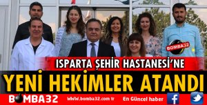 ISPARTA ŞEHİR HASTANESİ'NE YENİ HEKİMLER ATANDI