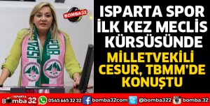 ISPARTA SPOR İLK KEZ MECLİS KÜRSÜSÜNDE