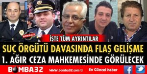 ISPARTA SUÇ ÖRGÜTÜ DAVASI 1. AĞIR CEZA MAHKEMESİNDE GÖRÜLECEK