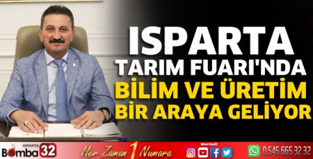 Isparta Tarım Fuarı'nda bilim ve üretim bir araya geliyor