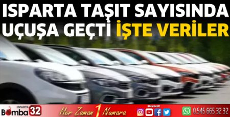 Isparta taşıt sayısında uçuşa geçti