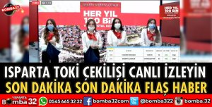 ISPARTA TOKİ ÇEKİLİŞİ CANLI İZLEYİN