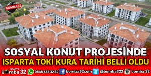 ISPARTA TOKİ KURA TARİHİ BELLİ OLDU