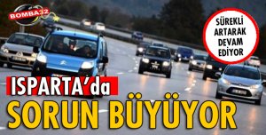 ISPARTA, TRAFİĞE KAYITLI ARAÇ SAYISINDA TÜRKİYE 28'İNCİSİ