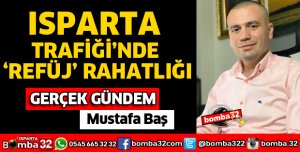 ISPARTA TRAFİĞİNDE REFÜJ RAHATLIĞI
