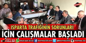 ISPARTA TRAFİĞİNİN SORUNLARI İÇİN ÇALIŞMALAR BAŞLADI