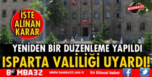 ISPARTA VALİLİĞİ UYARDI!