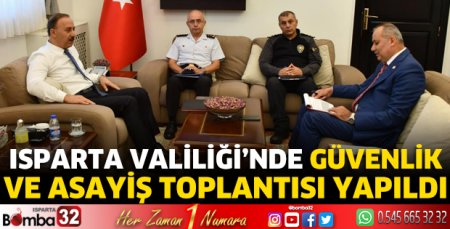 Isparta Valiliği’nde Güvenlik ve Asayiş Toplantısı yapıldı