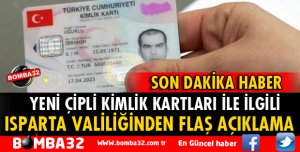 ISPARTA VALİLİĞİNDEN ÇİPLİ KİMLİK KARTLARI İLE İLGİLİ FLAŞ AÇIKLAMA