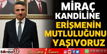 Isparta Valisi Aydın Baruş’un Miraç Kandili mesajı