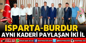 ISPARTA VE BURDUR AYNI KADERİ PAYLAŞAN İKİ İLDİR