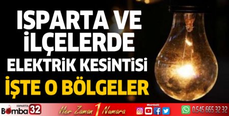Isparta ve ilçelerde elektrik kesintisi