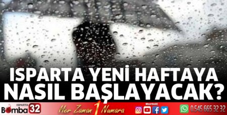 Isparta yeni haftaya nasıl başlayacak