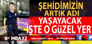 ISPARTA'DA ŞEHİDİMİZİN ADI  ARTIK ÖLÜMSÜZ ..