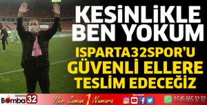 Isparta32spor'u güvenle ellere teslim edeceğiz
