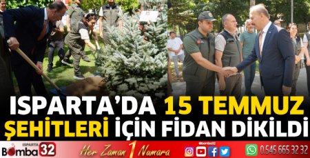 Isparta’da 15 Temmuz şehitleri için fidan dikildi