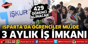 ISPARTA’DA 16 KURUMDA 429 ÖĞRENCİYE İŞ İMKANI SUNULACAK