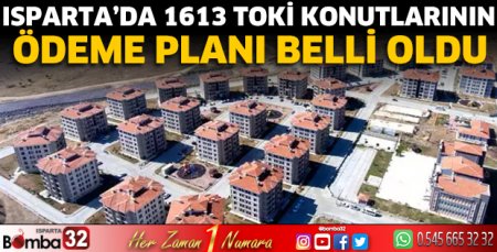 Isparta’da 1613 TOKİ konutlarının ödeme planı belli oldu