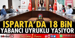 Isparta’da 18 Bin yabancı uyruklu yaşıyor