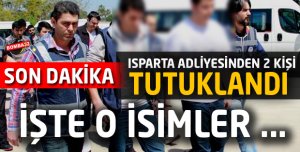 ISPARTA’DA 2 KİŞİ TUTUKLANDI