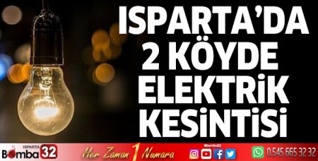 Isparta’da 2 köyde elektrik kesintisi