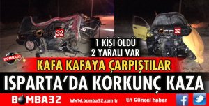 ISPARTA’DA 2 OTOMOBİL KAFA KAFAYA ÇARPIŞTI
