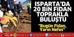 ISPARTA’DA 20 BİN FİDAN TOPRAKLA BULUŞTU