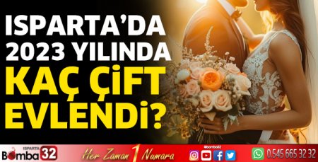 Isparta’da 2023 yılında kaç çift evlendi?