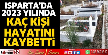 Isparta’da 2023 yılında kaç kişi vefat etti
