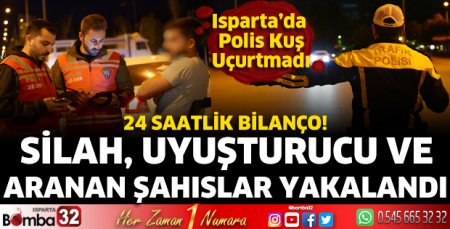 Isparta’da 24 Saatlik Denetim
