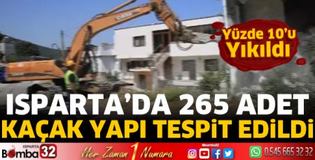 Isparta’da 265 adet kaçak yapı tespit edildi 