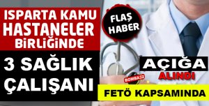 Isparta’da 3 sağlık çalışanı açığa alındı