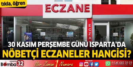 Isparta’da 30 Kasım 2023 nöbetçi eczaneler