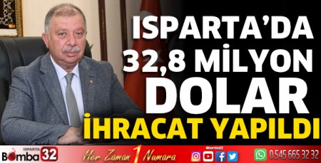 Isparta’da 32,8 milyon dolar ihracat yapıldı