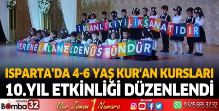 Isparta’da 4-6 yaş Kur’an kursları 10. Yıl etkinliği düzenlendi