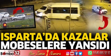 Isparta’da 4 kaza mobeselere yansıdı