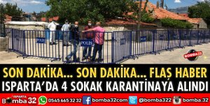 ISPARTA’DA 4 SOKAK KARANTİNAYA ALINDI