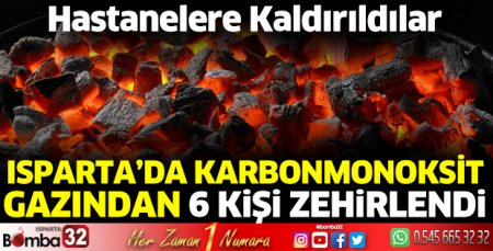 Isparta’da 6 kişi karbonmonoksit gazından zehirlendi