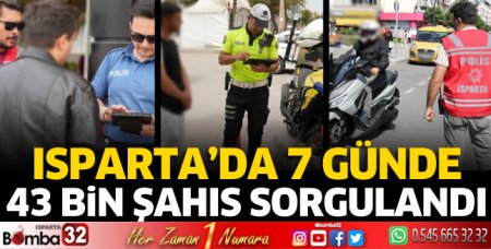 Isparta’da 7 Günde 43 Bin Şahıs Sorgulandı