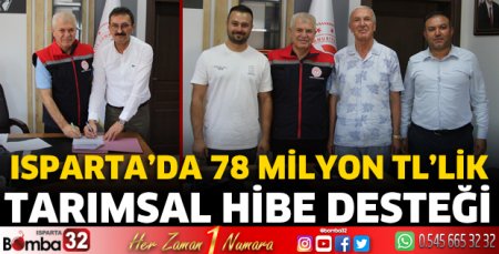 Isparta’da 78 Milyon TL’lik Tarımsal Hibe Desteği
