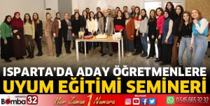 Isparta’da Aday Öğretmenlere Uyum Eğitimi Semineri Verildi