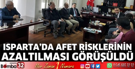 Isparta’da afet risklerinin azaltılması görüşüldü