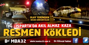 ISPARTA’DA AKIL AKLAMAZ  KAZA